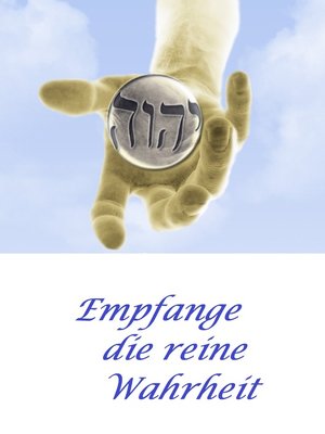 cover image of Empfange die reine Wahrheit